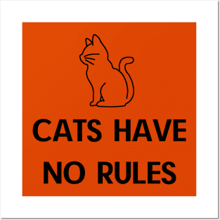 CATS HAVE NO RULES Posters and Art